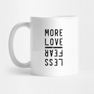 More Love Less Fear Mug